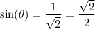 \sin(\theta)=\dfrac{1}{\sqrt{2}}=\dfrac{\sqrt{2}}{2}