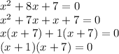 {x}^{2}  + 8x + 7  = 0\\  {x}^{2}  + 7x + x + 7  = 0\\ x(x + 7) + 1(x + 7) = 0 \\ (x + 1)(x + 7) = 0