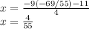 x=\frac{-9(-69/55)-11}{4}\\x=\frac{4}{55}