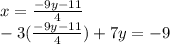x=\frac{-9y-11}{4}\\-3(\frac{-9y-11}{4})+7y=-9