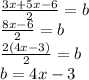 \frac{3x + 5x - 6 }{2}  = b \\   \:  \:  \:  \:  \:  \:  \:  \:  \:  \:  \: \frac{8x - 6}{2}= b \\  \frac{2(4x - 3)}{2}  = b \\ b = 4x - 3