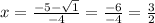 x = \frac{-5-\sqrt{1} }{-4} = \frac{-6}{-4} = \frac{3}{2}