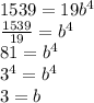 1539=19b^4\\\frac{1539}{19}=b^4\\81=b^4\\3^4=b^4\\3=b
