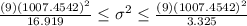 \frac{(9)(1007.4542)^2}{16.919} \leq \sigma^2 \leq \frac{(9)(1007.4542)^2}{3.325}