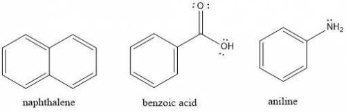 Suppose you have crude reaction mixture containing napthalene, benzoic acid, and aniline dissolved i