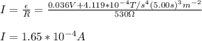 I=\frac{\epsilon}{R}=\frac{0.036V+4.119*10^{-4}T/s^4(5.00s)^3m^{-2}}{530\Omega}\\\\I=1.65*10^{-4}A