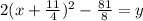 2(x+\frac{11}{4})^2-\frac{81}{8}=y