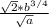 \frac{\sqrt{2} * b^{3/4} }{\sqrt{a} }