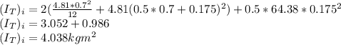(I_{T} )_i = 2(\frac{4.81 * 0.7^2 }{12} + 4.81(0.5*0.7 + 0.175)^2) + 0.5 *64.38* 0.175^2\\(I_{T} )_i = 3.052 + 0.986\\(I_{T} )_i = 4.038 kgm^2
