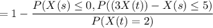 =  1 - \dfrac{P(X(s) \leq 0 ,P((3 \eq X(t)) - X(s) \leq 5 ) }{P(X(t) = 2)}
