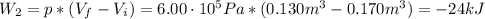 W_{2} = p*(V_{f} - V_{i}) = 6.00 \cdot 10^{5} Pa*(0.130 m^{3} - 0.170 m^{3}) = -24 kJ
