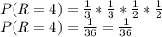 P(R=4) = \frac{1}{3}*\frac{1}{3}*\frac{1}{2}*\frac{1}{2}\\P(R=4) =\frac{1}{36}=\frac{1}{36}