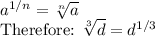 a^{1/n}=\sqrt[n]{a} \\$Therefore: \sqrt[3]{d}=d^{1/3}