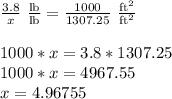 \frac{3.8}{x} \text{ } \frac{\text{lb}}{\text{lb}} = \frac{1000}{1307.25} \text{ } \frac{\text{ft}^2}{\text{ft}^2}\\\\1000*x = 3.8*1307.25\\1000*x = 4967.55\\x = 4.96755