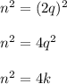 n^2=(2q)^2\\\\n^2=4q^2\\\\n^2=4k