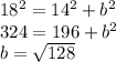 18^2=14^2+b^2\\324=196+b^2\\b=\sqrt{128}