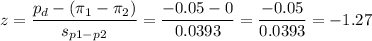 z=\dfrac{p_d-(\pi_1-\pi_2)}{s_{p1-p2}}=\dfrac{-0.05-0}{0.0393}=\dfrac{-0.05}{0.0393}=-1.27