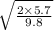 \sqrt{\frac{2\times 5.7}{9.8} }