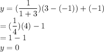 y=(\dfrac{1}{1+3})(3-(-1))+(-1)\\=(\dfrac{1}{4})(4)-1\\=1-1\\y=0