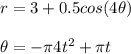 r=3+0.5cos(4\theta)\\\\\theta=-\pi4t^2+\pi t