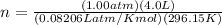 n=\frac{(1.00 atm)(4.0 L)}{(0.08206Latm/Kmol)(296.15K)}