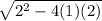 \sqrt{2^{2}-4(1)(2) }