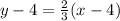 y-4=\frac{2}{3}(x-4)