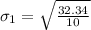 \sigma_1 =  \sqrt{\frac{32.34}{10}  }