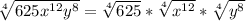 \sqrt[4]{625x^{12}y^8} = \sqrt[4]{625}*  \sqrt[4]{x^{12}} * \sqrt[4]{y^8}
