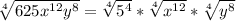 \sqrt[4]{625x^{12}y^8} = \sqrt[4]{5^4}*  \sqrt[4]{x^{12}} * \sqrt[4]{y^8}