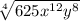 \sqrt[4]{625x^{12}y^8}