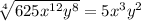 \sqrt[4]{625x^{12}y^8} = 5 {x^3}  {y^2}