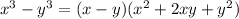 x^3-y^3=(x-y)(x^2+2xy+y^2)