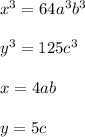 x^3=64a^3b^3\\\\y^3=125c^3\\\\x=4ab\\\\y=5c
