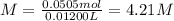 M = \frac{0.0505 mol}{0.01200L} = 4.21 M