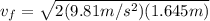 v_{f}=\sqrt{2(9.81m/s^{2})(1.645m)}