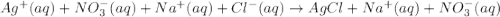 Ag^+(aq)+NO_3^-(aq)+Na^+(aq)+Cl^-(aq)\rightarrow AgCl+Na^+(aq)+NO_3^-(aq)