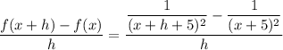 \dfrac{f(x+h)-f(x)}{h} = \dfrac{\dfrac{1}{(x+h+5)^2} -\dfrac{1}{(x+5)^2} }{h}