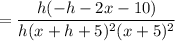 = \dfrac{h(-h-2x-10)}{h(x+h+5)^2(x+5)^2}