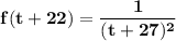\mathbf{f(t+22) = \dfrac{1}{(t+27)^2}}