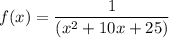 f(x) = \dfrac{1}{(x^2+10x + 25)}