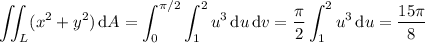 \displaystyle\iint_L(x^2+y^2)\,\mathrm dA=\int_0^{\pi/2}\int_1^2u^3\,\mathrm du\,\mathrm dv=\frac\pi2\int_1^2u^3\,\mathrm du=\frac{15\pi}8