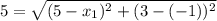 5=\sqrt{(5-x_1)^2+(3-(-1))^2}
