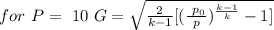 \ for \ P= \ 10\ G= \sqrt{\frac{2}{k-1}[(\frac{\ p_{0}}{p})^{\frac{k-1}{k}}-1]}
