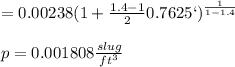 =0.00238(1+\frac{1.4-1}{2}0.7625`)^{\frac{1}{1-1.4}}\\\\\ p=0.001808 \frac{slug}{ft^3}