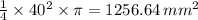 \frac{1}{4 }\times 40^{2} \times \pi = 1256.64 \, mm^2