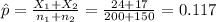 \hat p=\frac{X_{1}+X_{2}}{n_{1}+n_{2}}=\frac{24+17}{200+150}=0.117