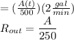 =(\frac{A(t)}{500})( 2\frac{gal}{min})\\R_{out}=\dfrac{A}{250}