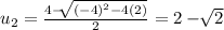 u_2 = \frac{4-\sqrt[]{(-4)^2-4(2)}}{2} = 2 -\sqrt[]{2}
