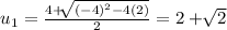 u_1 = \frac{4+\sqrt[]{(-4)^2-4(2)}}{2} = 2 +\sqrt[]{2}